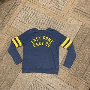 Easy Come Easy Go Sweatshirt